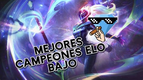 Mejores Campeones Para Salir De Elo Bajo S Youtube