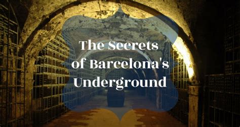 The Secrets Of Barcelonas Underground Barcelona Home