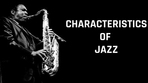 What Are The Basic Characteristics Of Jazz Youtube