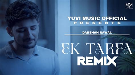 Ek Tarfa Remix Darshan Rawal Dj Sumit Rajwanshi Yuvi Music