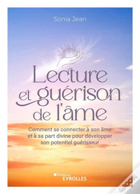 Lecture Et Guerison De L Ame Comment Se Connecter A Son Ame Et A Sa