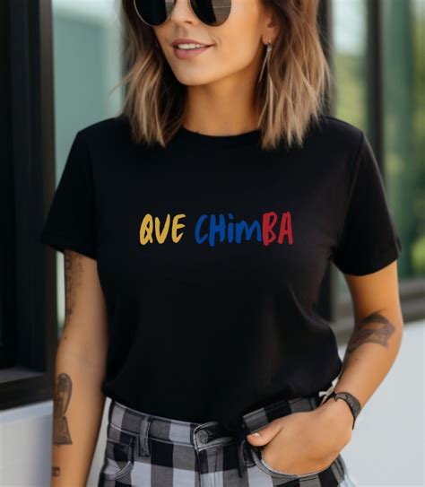 Que Chimba Shirt Colombia Shirt Colombia Tshirt Colombia Latina Shirt Latino Shirt Spanish