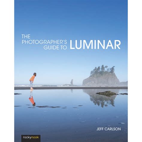 Jeff Carlson The Photographers Guide To Luminar 9781681984049