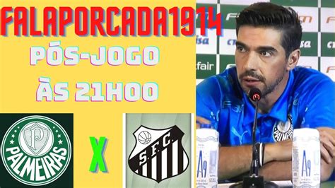 PALMEIRAS PÓS JOGO ÀS 21H00 PALMEIRAS 3x1 SANTOS 6 RODADA DO