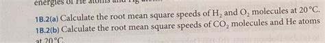 Solved Calculate The Root Mean Square Speeds Of H2