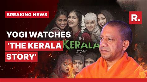 Uttar Pradesh Cm Yogi Adityanath Watches The Kerala Story With