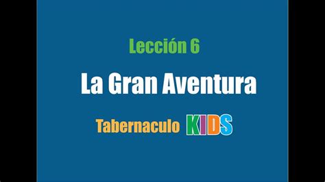 LECCION 6 LA GRAN AVENTURA YouTube