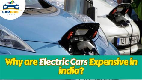 Why Are Electric Cars Expensive In India