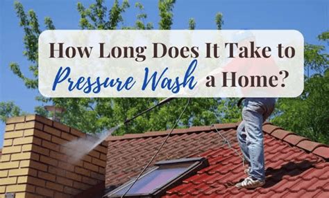 How Long Does It Take To Pressure Washing A House