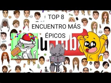 Top 8 encuentros más épicos entre youtubers ESPECIAL 1000 SUSCRIPTORES