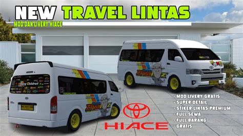 Mod Livery Hiace Travel Lintas Update V Siap Meramaikan Lintas