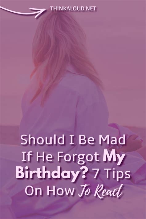 Should I Be Mad If He Forgot My Birthday 7 Tips On How To React