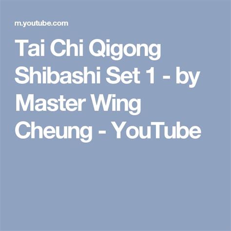 Tai Chi Qigong Shibashi Set By Master Wing Cheung Youtube Tai