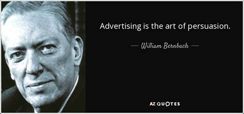 William Bernbach Quote Advertising Is The Art Of Persuasion