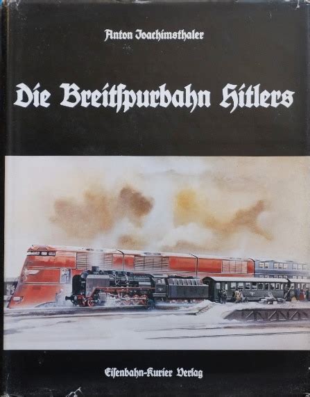 Die Breitspurbahn Hitlers by Joachimsthaler Anton: VG Hardcover (1981) 1st | Martin Bott ...