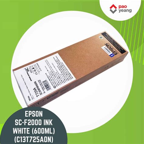 SC F2000 WHITE 600ML C13T725A0N UNIT Pao Yeang Sdn Bhd