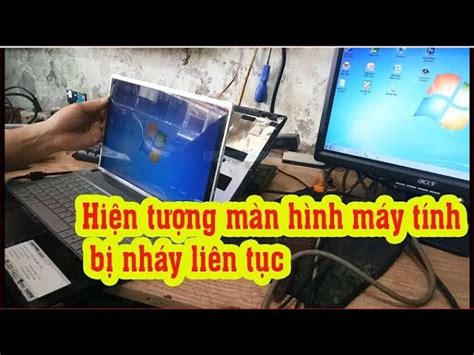 Màn Hình Máy Tính Bị Nhấp Nháy Liên Tục Nguyên Nhân Và Cách Khắc Phục