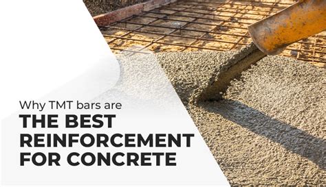 Why TMT Bars Are The Best Reinforcement For Concrete