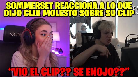 Sommerset Reacciona A La Respuesta De Clix A Su Clip Deseando Que Le