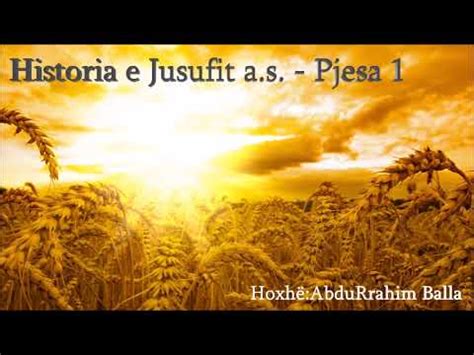 Historia E Jusufit A S Pjesa Hoxh Abdurrahim Balla Youtube