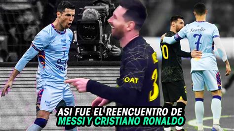 As Fue El Reencuentro De Leo Messi Y Cristiano Ronaldo Goles Y