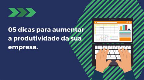 05 Dicas Para Aumentar A Produtividade Da Sua Empresa Achievemore