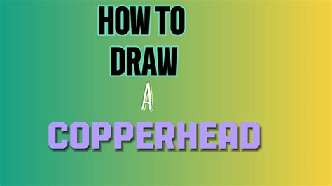 How To Draw A Simple Copperhead For Early Beginners Youtube