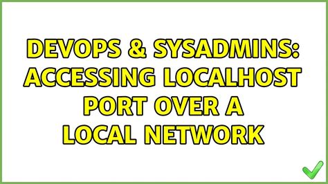 Devops Sysadmins Accessing Localhost Port Over A Local Network Youtube