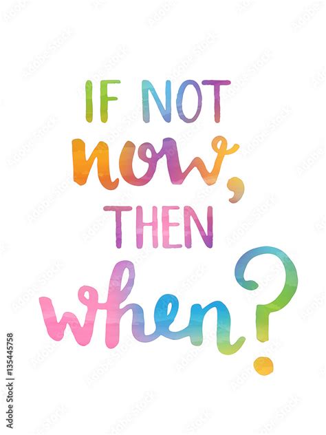 If Not Now Then When Motivational Quote Vector De Stock Adobe Stock