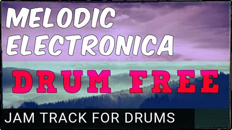 Drumless Backing Track Melodic Electronica 120 Bpm Youtube