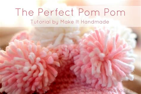 Make It Handmade Perfect Pom Pom Tutorial