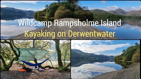 Rampsholme Island Wildcamp And Stunning Day Kayaking On Derwentwater