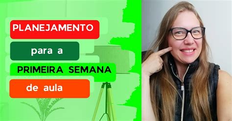 Planejamento completo da primeira semana de aula para a educação infantil