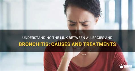 Understanding The Link Between Allergies And Bronchitis Causes And Treatments Medshun