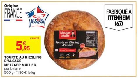 Promo Tourte Au Riesling D Alsace Metzger Muller Chez Intermarch