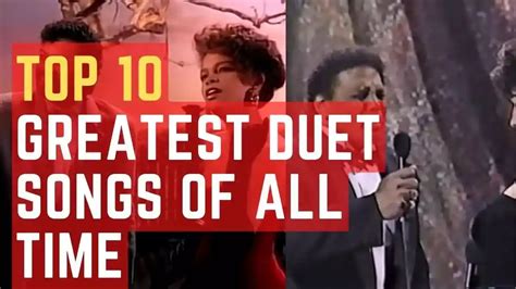 Top 10 Greatest Duet Songs Of All Time Atonibai