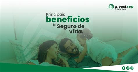 Principais Benefícios Do Seguro De Vida Investseg