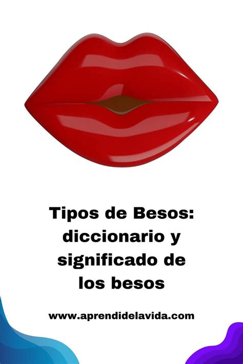 Tipos De Besos Diccionario Y Significado De Los Besos En 2024 Besos