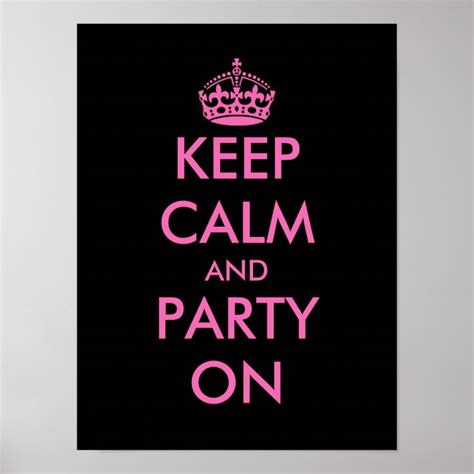 Keep Calm And Party On Poster Customizable Zazzle