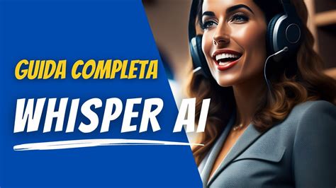 WHISPER AI Come Installarlo Ed Usarlo Per Trascrivere Video Ed Audio In