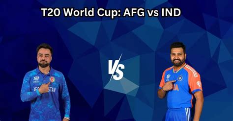 AFG Vs IND T20 World Cup 2024 Match Prediction Dream11 Team Fantasy