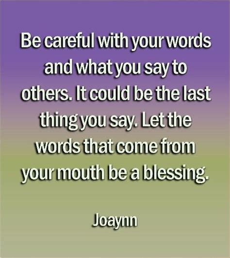 Be Careful With Your Words And What You Say To Others It Could Be The