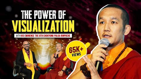 The Power Of Visualization With His Eminence The Th Chokyong Palga