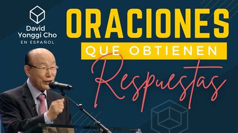 Oraciones Que Obtienen Respuestas David Yonggi Cho Youtube