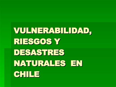 Vulnerabilidad Riesgos Y Desastres Ppt