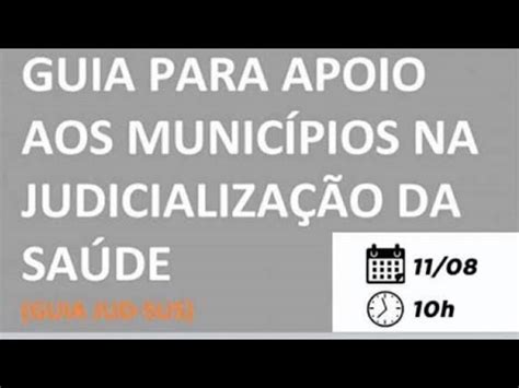 Web Conferência Guia para apoio aos municípios na judicialização da