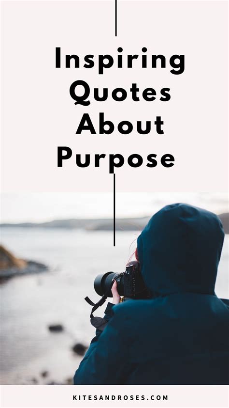 39 Purpose Quotes That Will Inspire Passion 2022 Kites And Roses