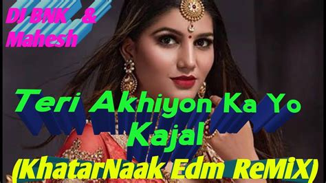 Teri Akhiyon Ka Yo Kajal Officeal Powerful Edm Remix Dj Mahesh