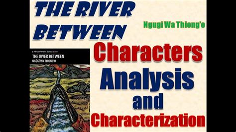 The River Between By Ngugi Wa Thiongo Characters Analysis And