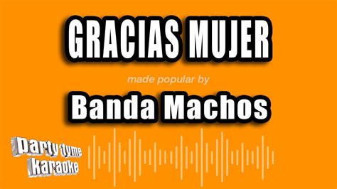 Banda Machos Gracias Mujer Versi N Karaoke Youtube